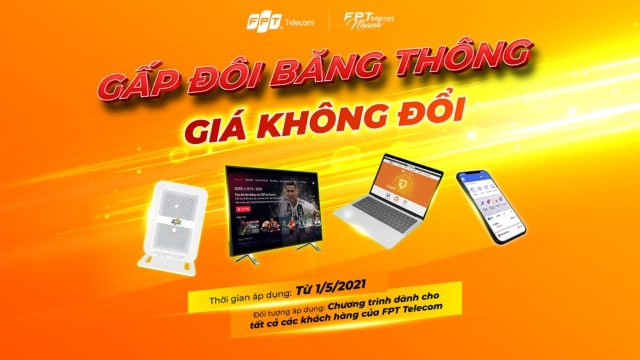 FPT Internet HCM - Gói cước đa dạng, nhiều khuyến mãi nhất 2021 2 FPT internet HCM gấp đôi băng thông giá không đổi